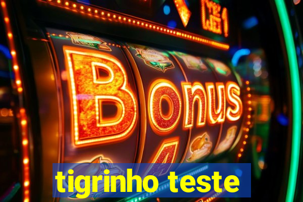 tigrinho teste